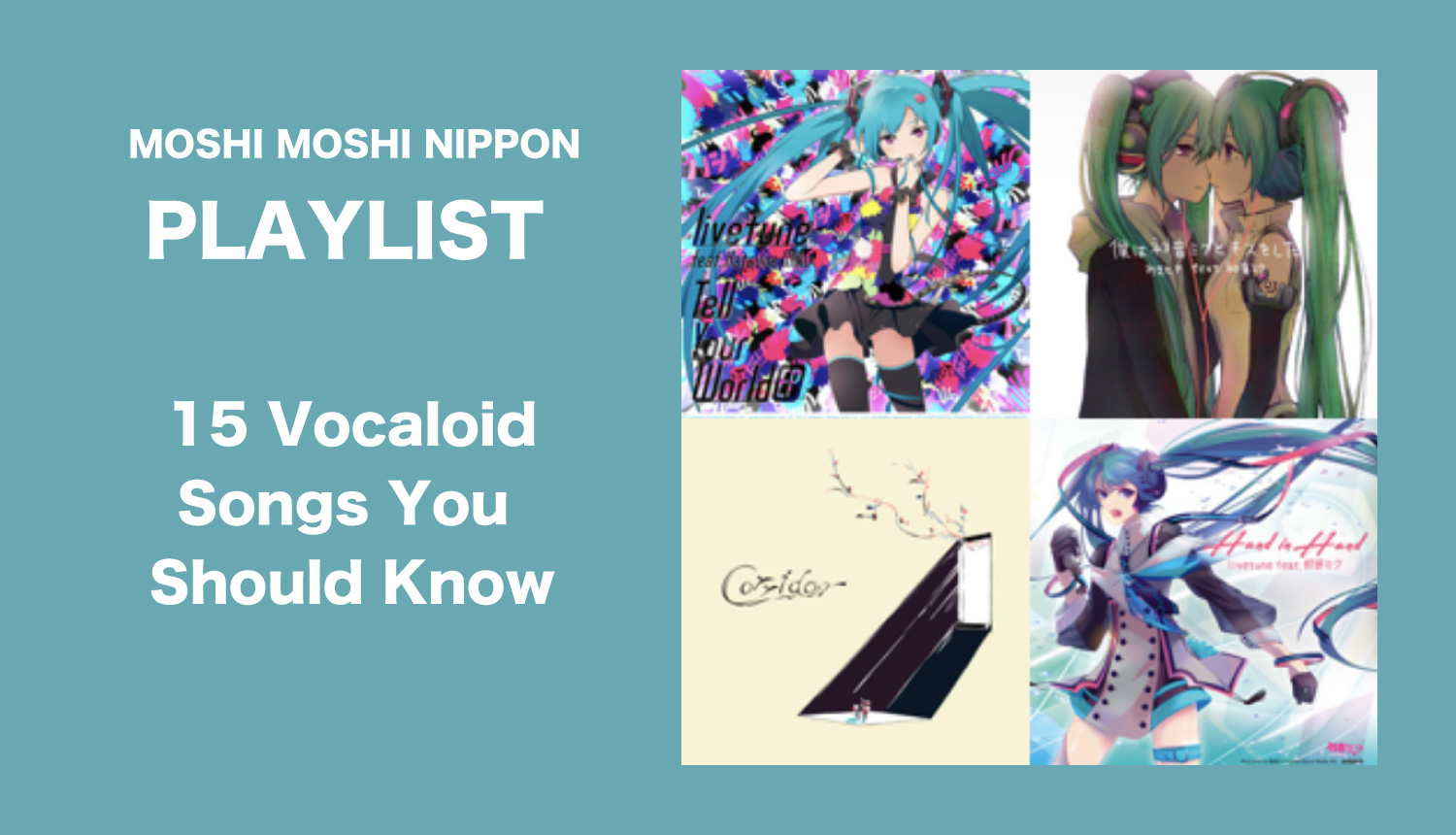 Moshi Moshi Playlist 15 Vocaloid Songs You Should Know Moshi Moshi Nippon もしもしにっぽん
